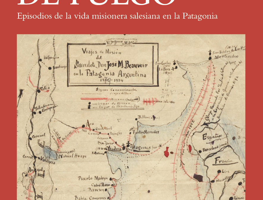 Pinceles de fuego. Episodios de la vida misionera salesiana en la Patagonia